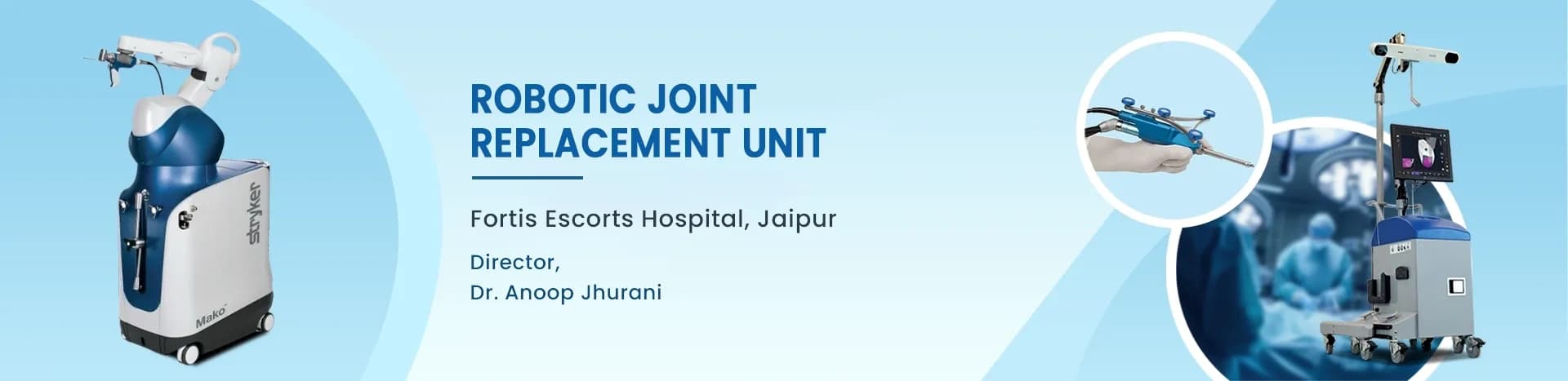 Robotic Knee & Hip Surgery Fellowship Jaipur, India - Dr. Jhurani